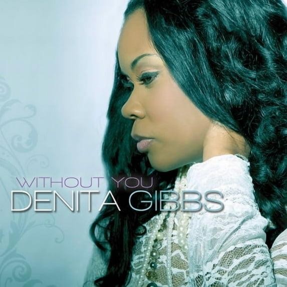 Denita Gibbs - Without You - Christian / Gospel - CD