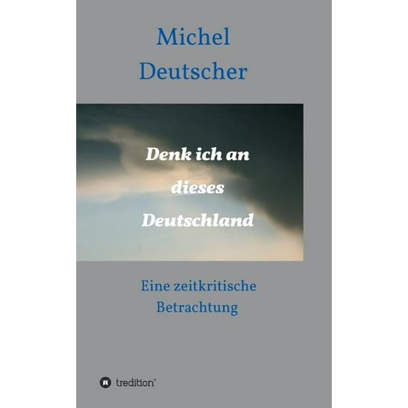 Denk ich an dieses Deutschland ! (Hardcover)