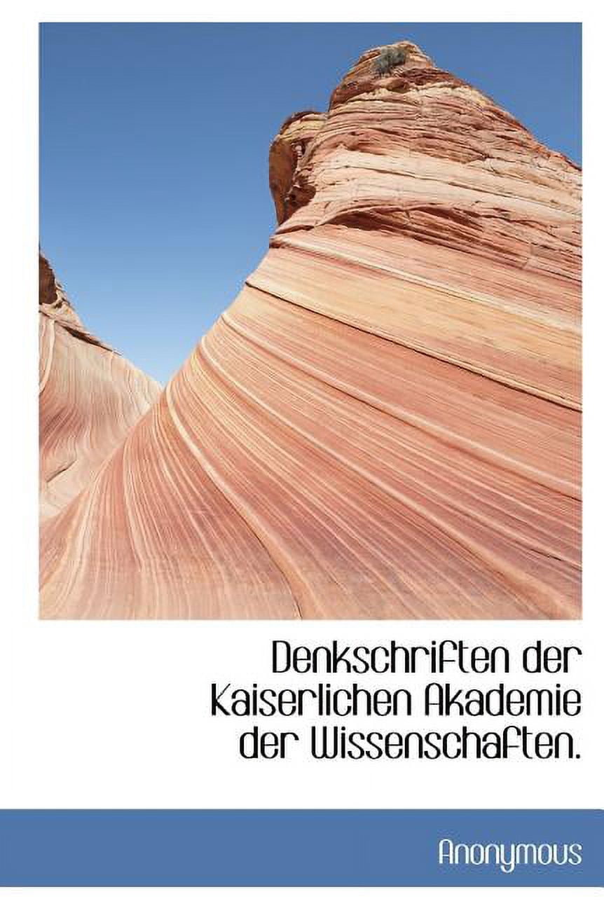 Denkschriften Der Kaiserlichen Akademie Der Wissenschaften. (Hardcover)