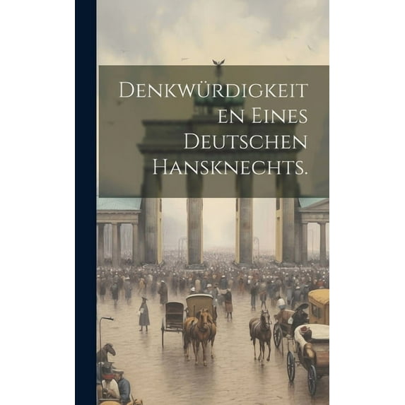 Denkwürdigkeiten eines Deutschen Hansknechts. (Hardcover)