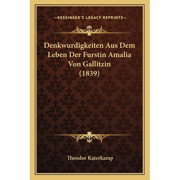 Denkwurdigkeiten Aus Dem Leben Der Furstin Amalia Von Gallitzin (1839) Paperback