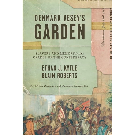 Denmark Vesey's Garden: Slavery and Memory in the Cradle of the Confederacy, (Hardcover)