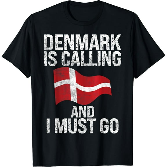 Denmark is Calling and i must go Danish T-Shirt