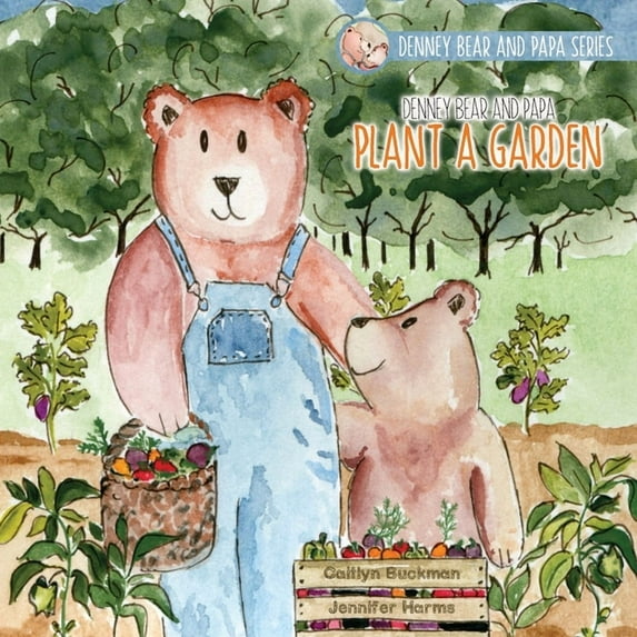 Denney Bear and Papa Plant a Garden, (Paperback)
