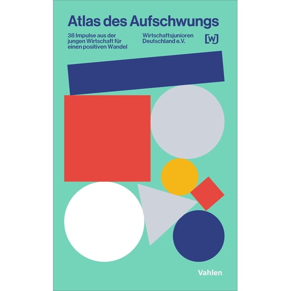 Dennis Micks,Katharina Esser,Martin Kie Atlas des Aufschwungs: 38 Impulse aus der j (Paperback)