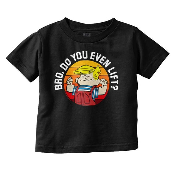 Dennis The Menace Do You Lift Bro Toddler Boy Girl T Shirt Infant Toddler Brisco Brands 7T
