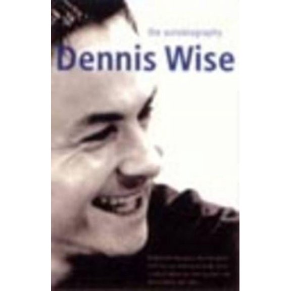 Dennis Wise: The Autobiography, (Paperback)
