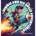 thumbnail image 1 of Dennis and His Space Adventure, (Hardcover), 1 of 1