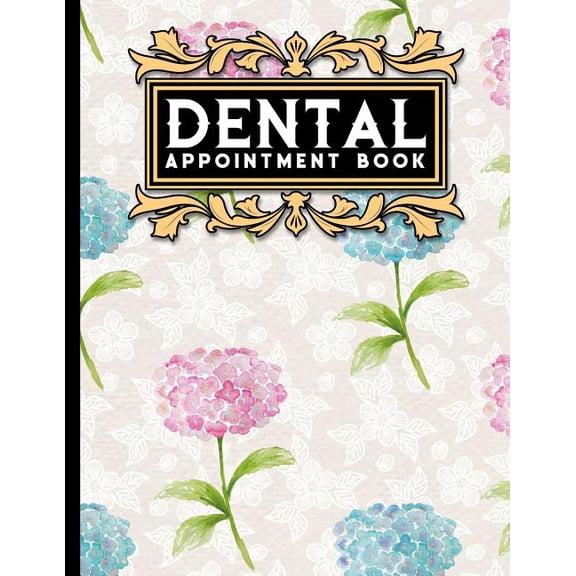 Dental Appointment Book: 7 Columns Appointment Book, Appointment Reminder Notepad, Daily Appointment Organizer, Hydrange