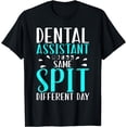 thumbnail image 1 of Dental Assistant same Spit different Day Dental Assistant T-Shirt, 1 of 4