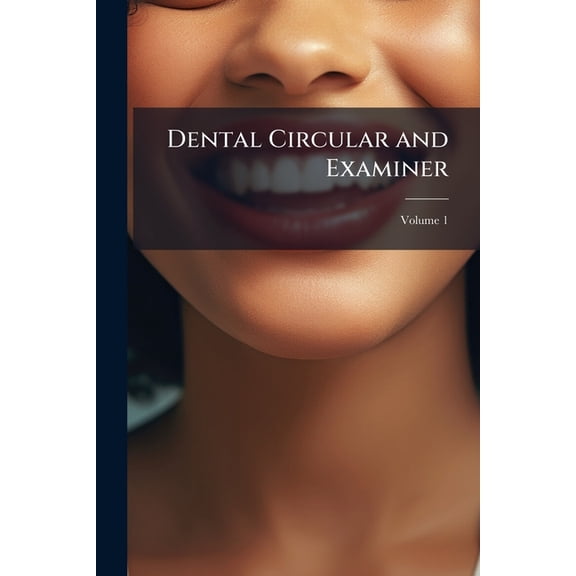 Dental Circular and Examiner, Volume 1