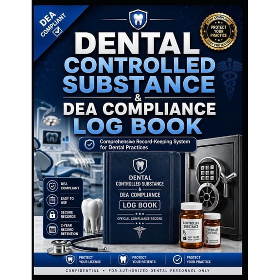 Dental Controlled Substance & DEA Compliance Log: Complete DEA Record-Keeping System for Dental Practices Dispensing, In, (Paperback)