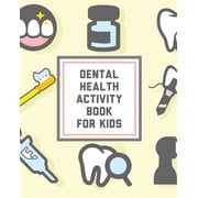 Dental Health Activity Book For Kids Kids Teeth Activity Book For Children Cavities, Plaque, Teeth Health Dentist, Paperback