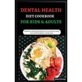 thumbnail image 1 of Dental Health Diet Cookbook for Kids & Adults: A Perfect & Nutritional Recipes for Everyone to Keep their Teeth Healthier and Stronger (Paperback), 1 of 1