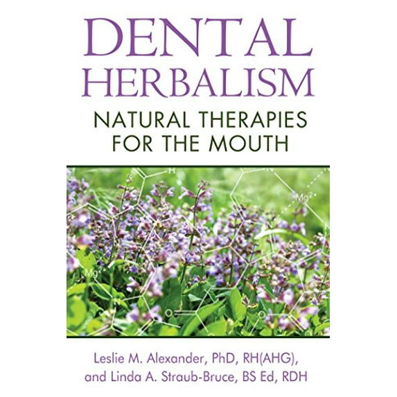 Pre-Owned Dental Herbalism: Natural Therapies for the Mouth, 9781620551950, 1620551950, Paperback, 1 edition