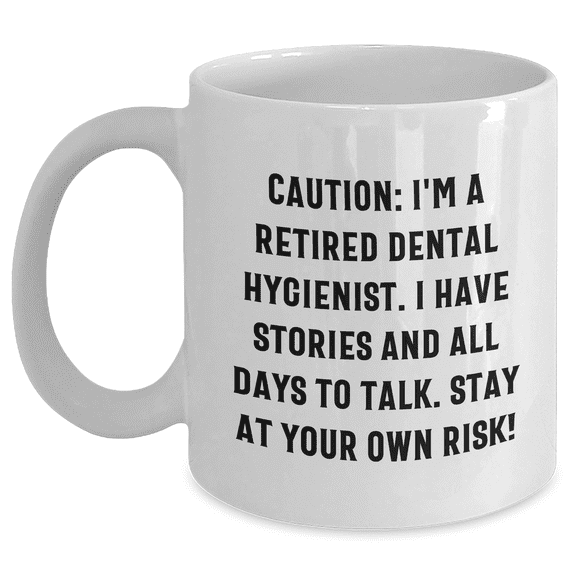 Dental Hygienist Gifts from Friends, Unique White Coffee Mugs with Funny Retired Quote, Mother's Day Unique Gifts for Her