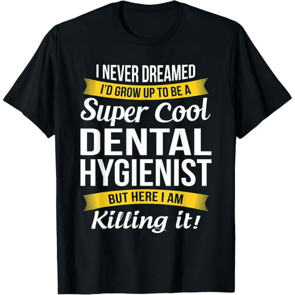 Dental Hygienist Tshirt Funny Gift T-Shirt