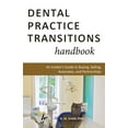 thumbnail image 1 of Dental Practice Transitions Handbook: An Insider's Guide to Buying, Selling, Associates, and Partnerships (Paperback), 1 of 1