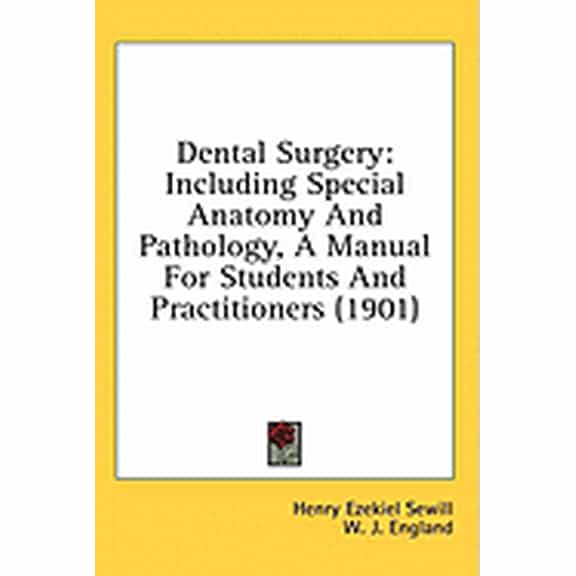 Dental Surgery : Including Special Anatomy And Pathology, A Manual For Students And Practitioners (1901) (Paperback)