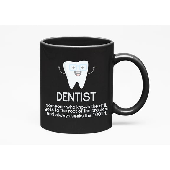 Dentist Always Seeks the Tooth, Definition & Pun, Black 11oz Ceramic Mug