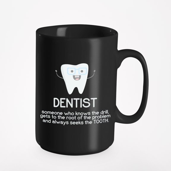 Dentist Always Seeks the Tooth, Definition & Pun, Black 15oz Ceramic Mug
