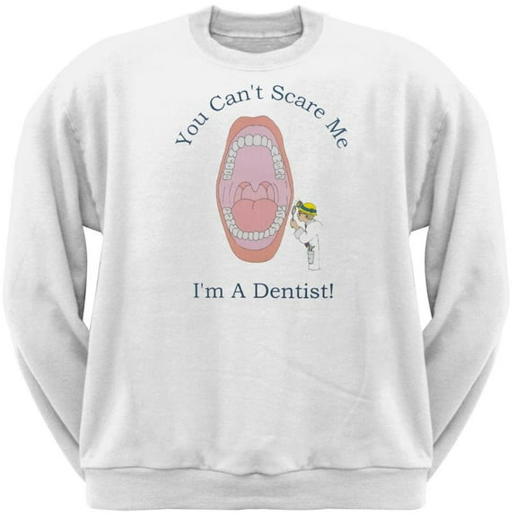 Dentist Can't Scare Me Adult Crew Sweatshirt - 2X-Large