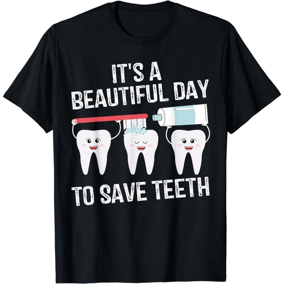 Dentist Gift It's a Beautiful Day to Save Teeth Funny Dental T-Shirt