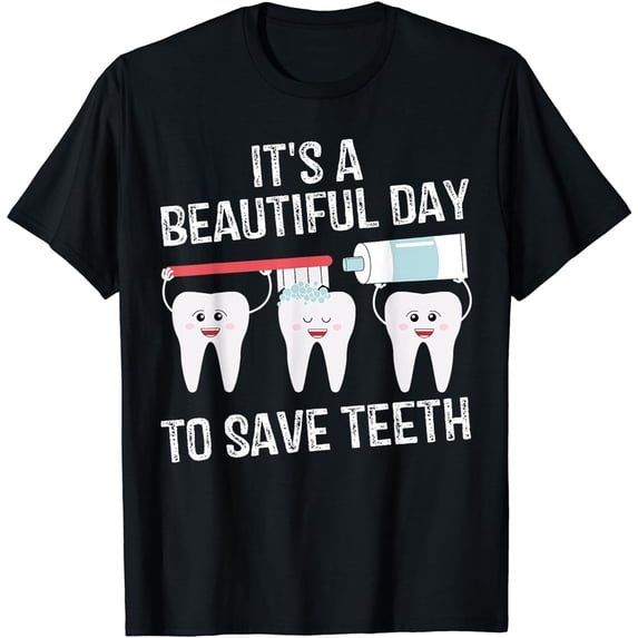 Dentist Gift It's a Beautiful Day to Save Teeth Funny Dental T-Shirt