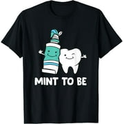 Dentist Hygienist Assistant Tooth Mint To Be Toothpaste T-Shirt Black