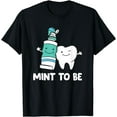 Dentist Hygienist Assistant Tooth Mint To Be Toothpaste TShirt