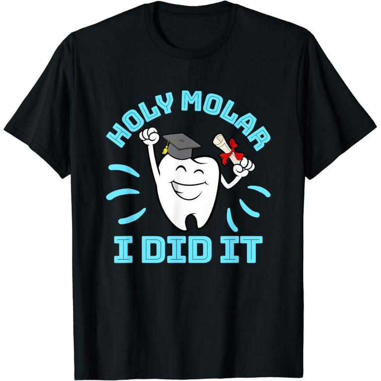 Holy Molar - Dentist Hygienist Dental Graduation T-Shirt Holy Molar - Dentist Hygienist Dental Graduation T-Shirt