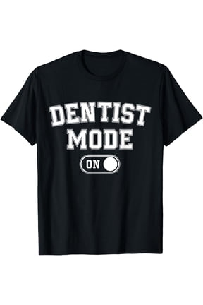 Dentist Mode On Funny Smile Maker Gift Dental Orthodontist T-Shirt men and women can wear, black, white, gifts