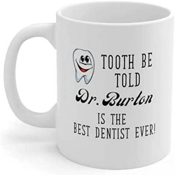 Dentist Mug Custom Dentist Tooth Be Told Mug Best Dentist Coffee, Tea Cup Holiday Mug Gift Funny On Valentine's Day Anniversary Birthday