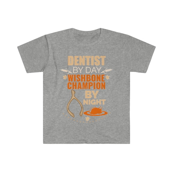 Dentist by day Wishbone Champion by night Unisex T-shirt S-3XL Thanksgiving