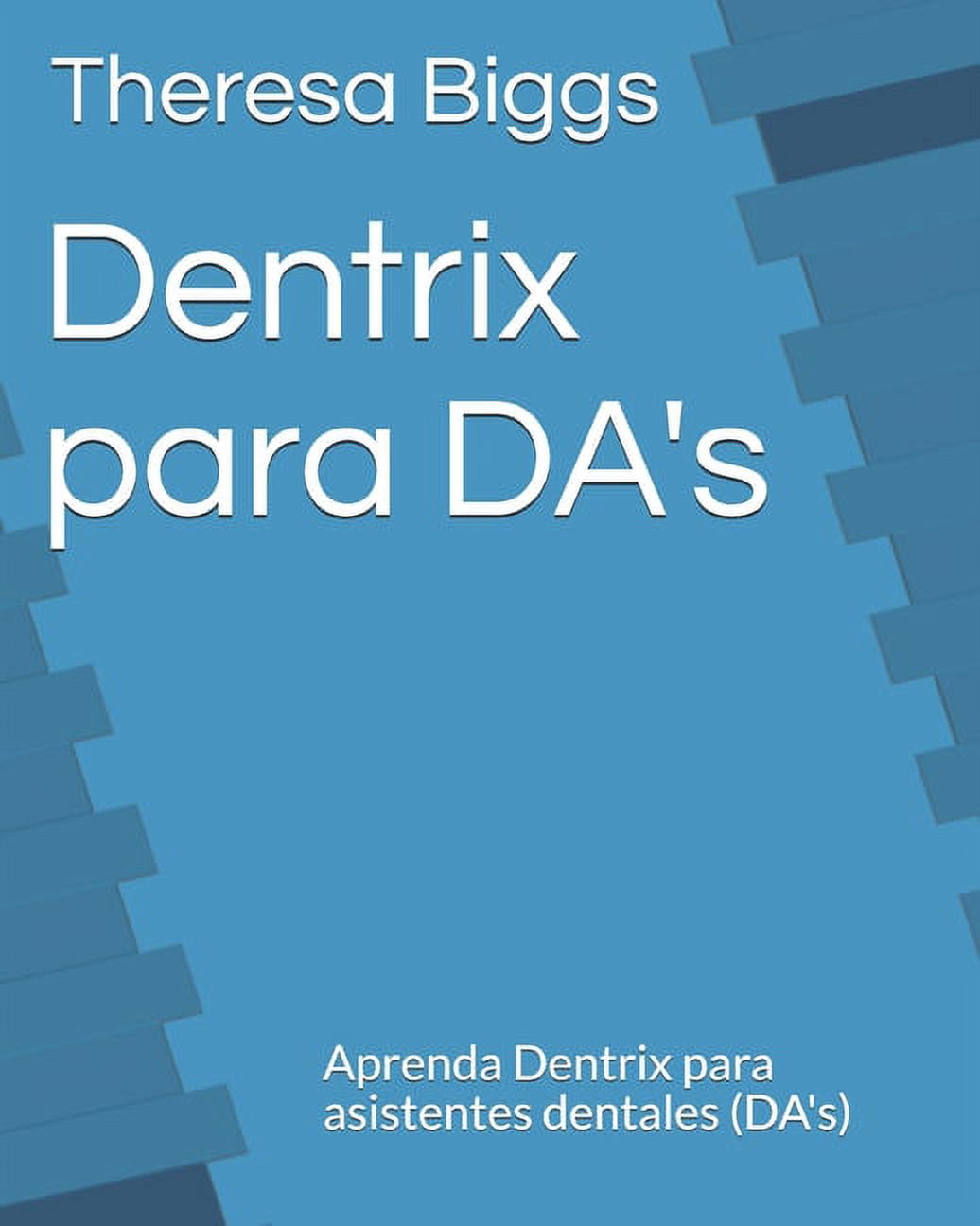 Dentrix para DA's: Aprenda Dentrix para asistentes dentales (DA's ...