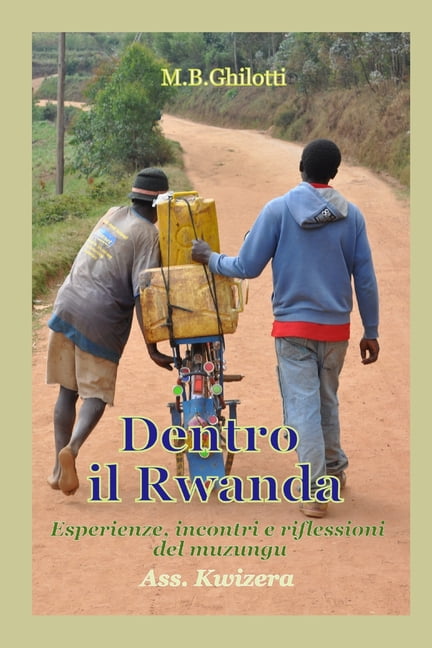 Dentro il Rwanda: Esperienze, incontri e riflessioni del muzungu, (Paperback)