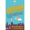 thumbnail image 1 of Denver Travel Guide: 101 Unique, Interesting, & Fun Places to Visit, Explore, and Experience Denver Colorado to the Fullest from A to Z, 1 of 1