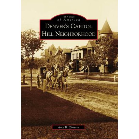 Pre-Owned Denver's Capitol Hill Neighborhood (Paperback) 0738571563 9780738571560