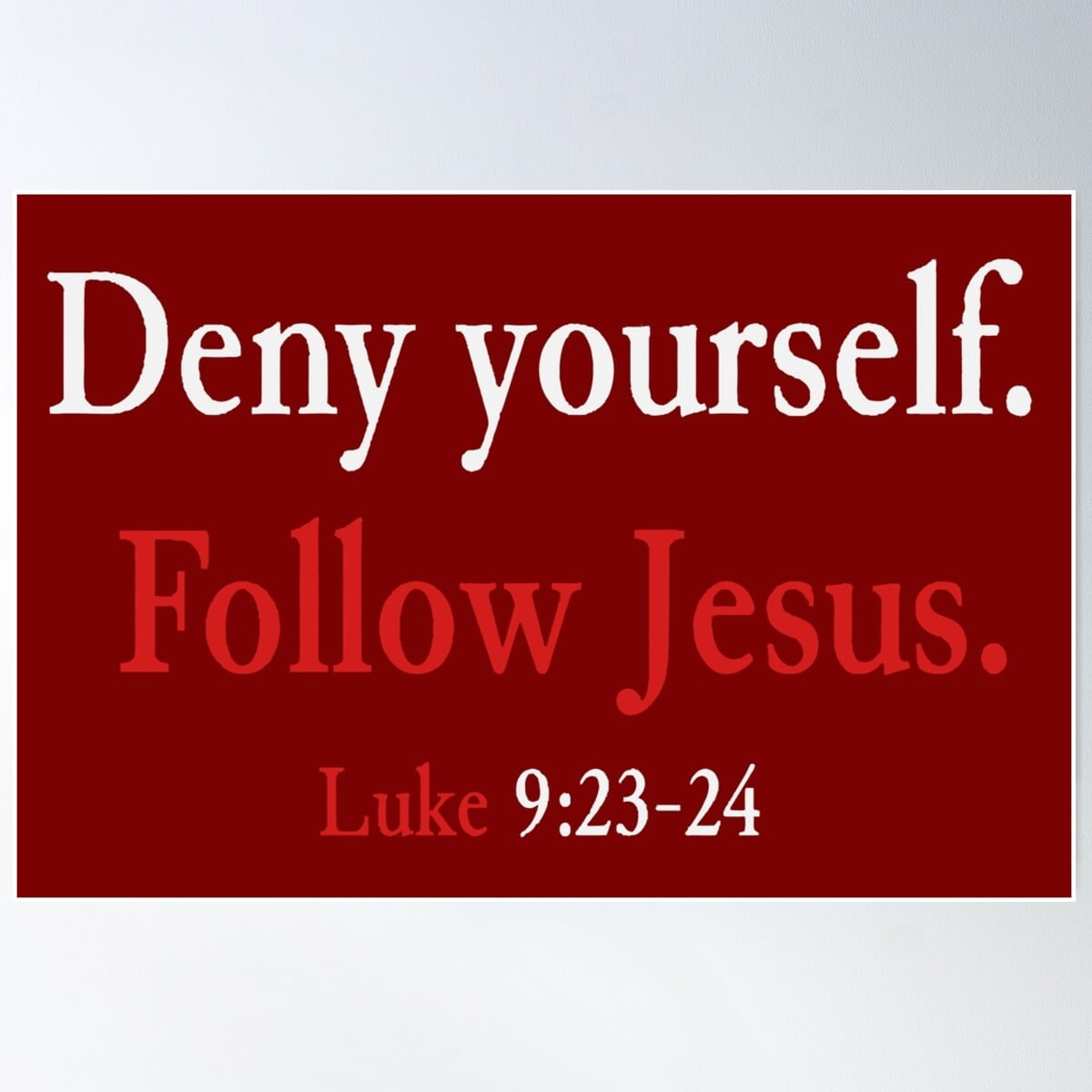 Deny Yourself Follow Jesus Luke 9 23 24 Carry The Cross Poster Wall Art deny-yourself-follow-jesus-luke-9-23-24-carry-the-cross-poster-wall-art
