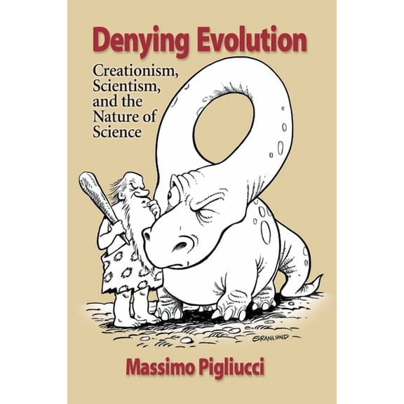Denying Evolution: Creationism, Scientism, and the Nature of Science, (Paperback)