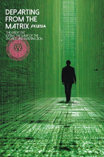 Atlas University Departing from the Matrix: The Great Exit: Exiting the Game of the World and Entering Zion, Book 39, (Paperback)