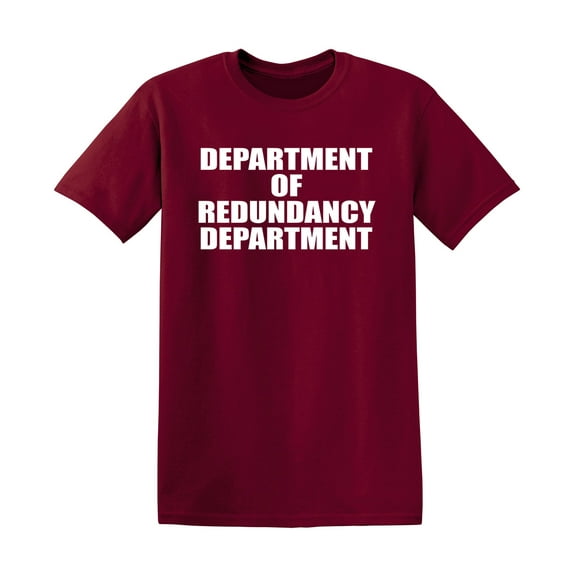 Department Of Redundancy Department Novelty Sarcastic Office Coworkers Graphic Tees Humor Gift For Retirement Christmas Funny Mens T Shirt