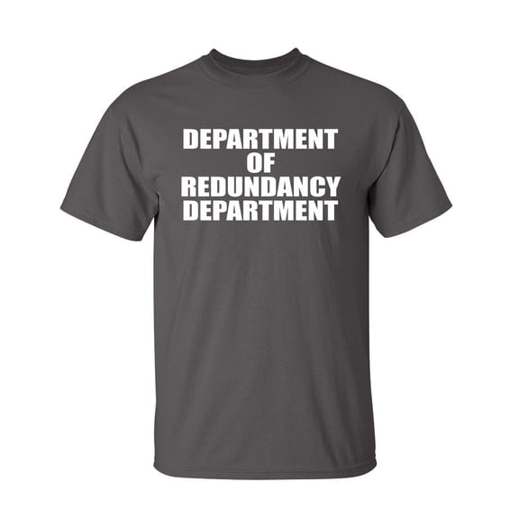 Department Of Redundancy Department Sarcastic Humor Graphic Novelty Funny Tall T Shirt