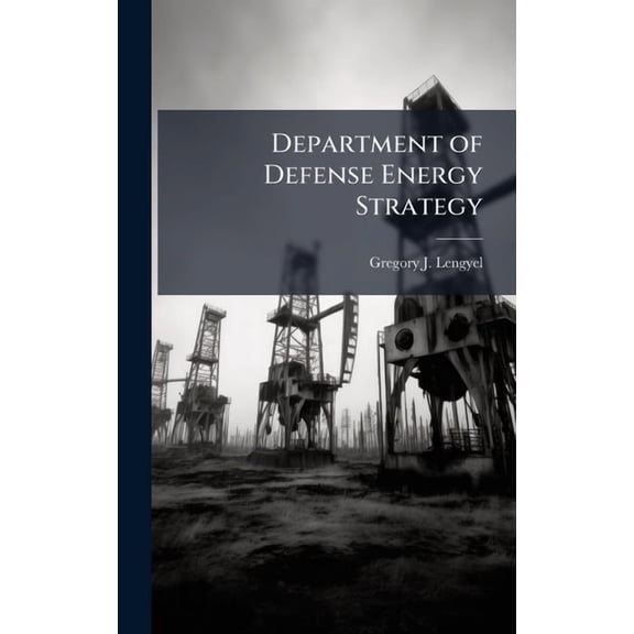 Department of Defense Energy Strategy, (Hardcover)