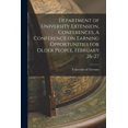 thumbnail image 1 of Department of University Extension, Conferences, A Conference on Earning Opportunities for Older People, February 26-27, (Paperback), 1 of 1