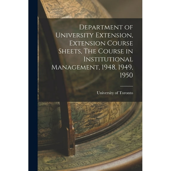 Department of University Extension, Extension Course Sheets, The Course in Institutional Management, 1948, 1949, 1950, (Paperback)