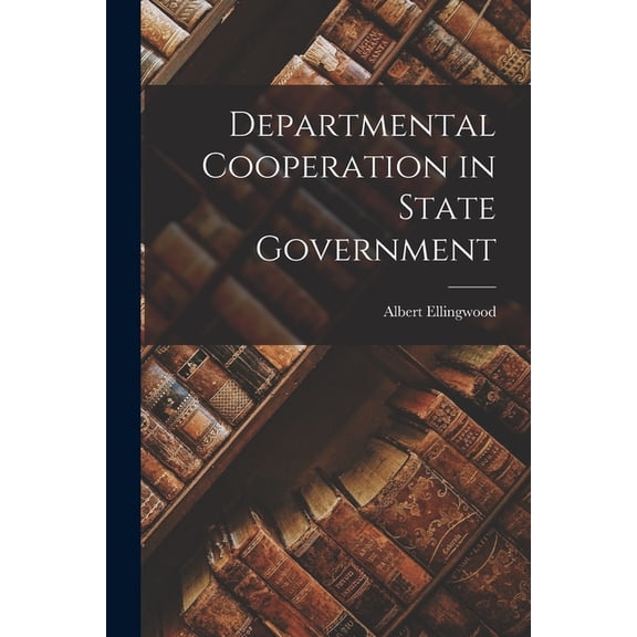 Departmental Cooperation in State Government (Paperback)