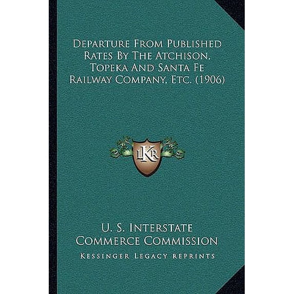 Departure From Published Rates By The Atchison, Topeka And Santa Fe Railway Company, Etc. (1906) (Paperback)