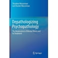thumbnail image 1 of Depathologizing Psychopathology: The Neuroscience of Mental Illness and Its Treatment, (Paperback), 1 of 1