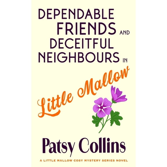 Dependable Friends and Deceitful Neighbours in Little Mallow, (Paperback)